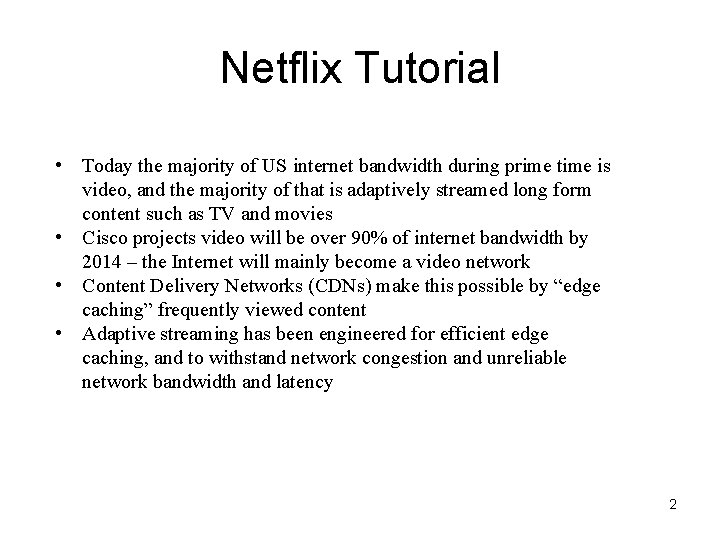 Netflix Tutorial • Today the majority of US internet bandwidth during prime time is