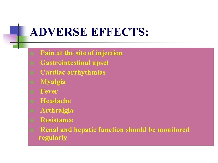 ADVERSE EFFECTS: n n n n n Pain at the site of injection Gastrointestinal