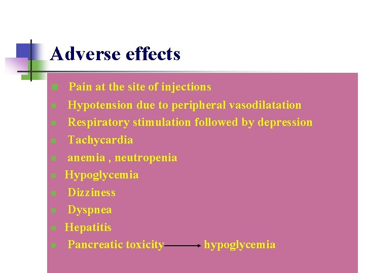 Adverse effects n n n n n Pain at the site of injections Hypotension