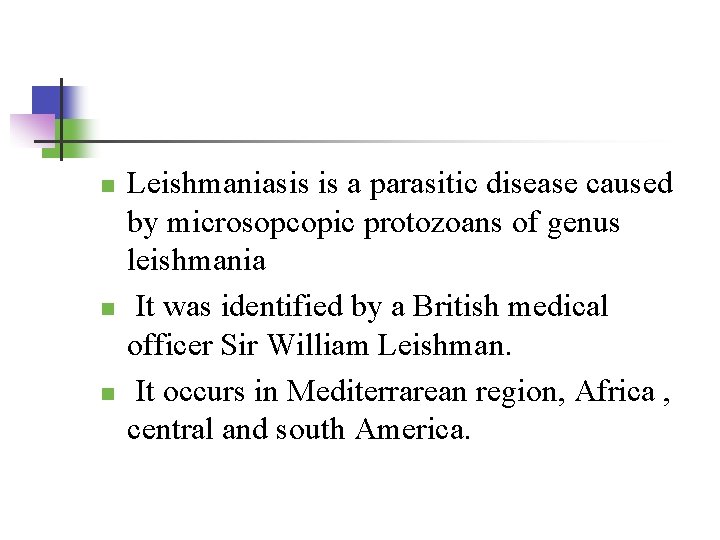 n n n Leishmaniasis is a parasitic disease caused by microsopcopic protozoans of genus