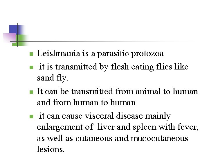 n n Leishmania is a parasitic protozoa it is transmitted by flesh eating flies