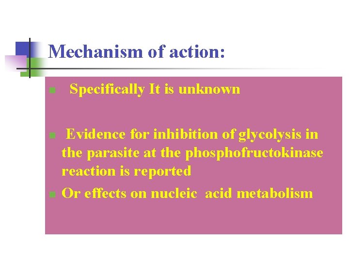 Mechanism of action: n n n Specifically It is unknown Evidence for inhibition of