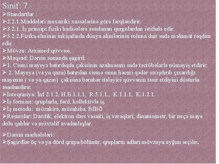 Sinif: 7. ØStandartlar : Ø 2. 2. 1. Maddələri mexaniki xassələrinə görə fərqləndirir. Ø