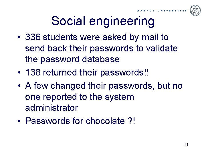 Social engineering • 336 students were asked by mail to send back their passwords