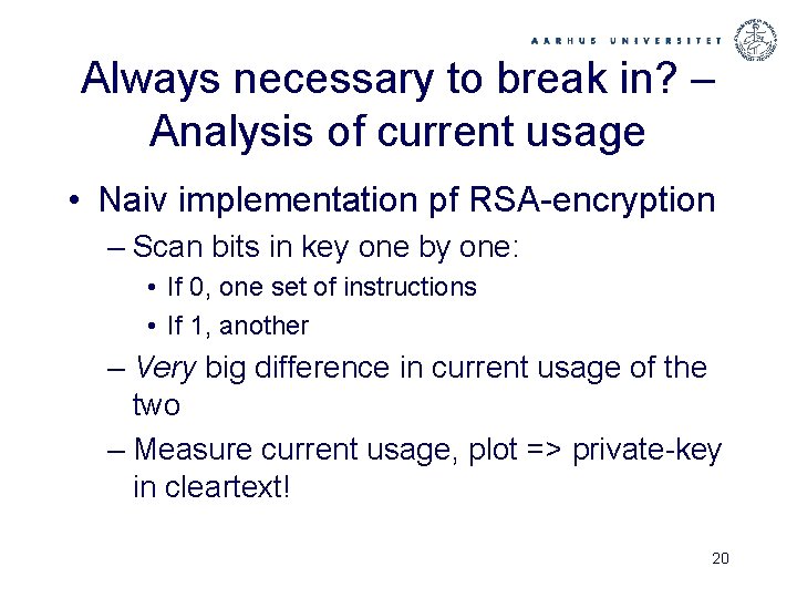 Always necessary to break in? – Analysis of current usage • Naiv implementation pf