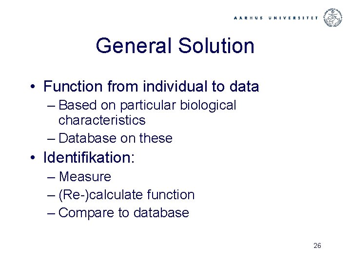 General Solution • Function from individual to data – Based on particular biological characteristics