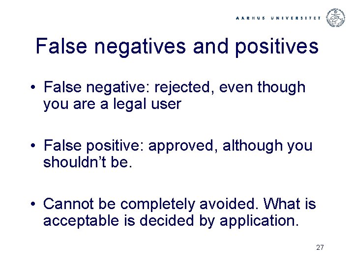 False negatives and positives • False negative: rejected, even though you are a legal