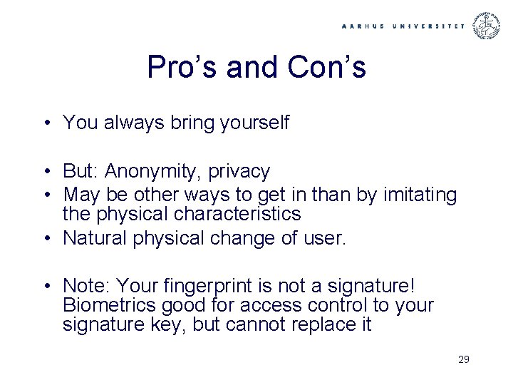 Pro’s and Con’s • You always bring yourself • But: Anonymity, privacy • May