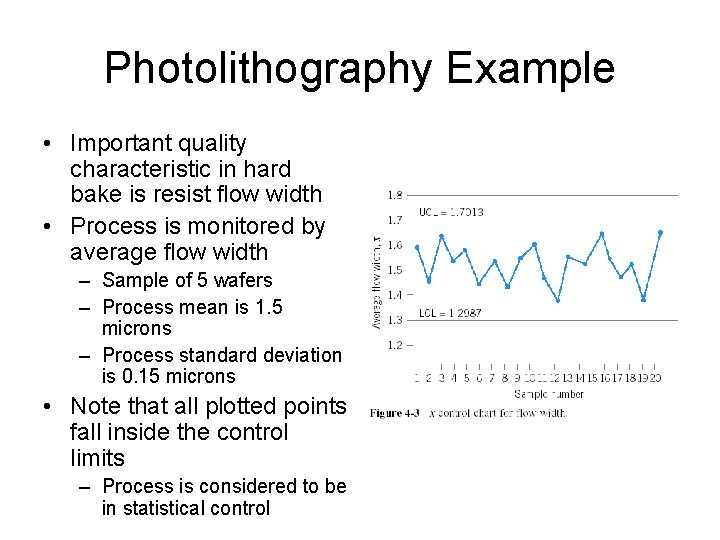 Photolithography Example • Important quality characteristic in hard bake is resist flow width •