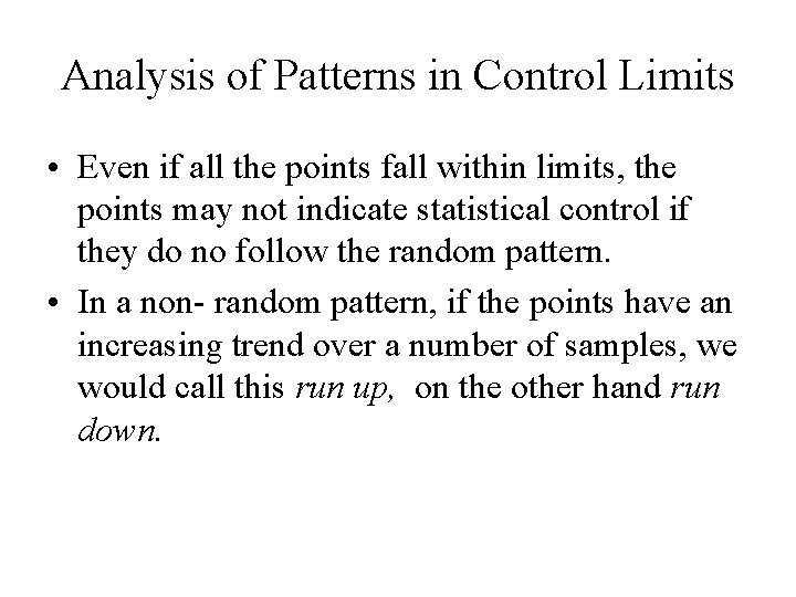 Analysis of Patterns in Control Limits • Even if all the points fall within