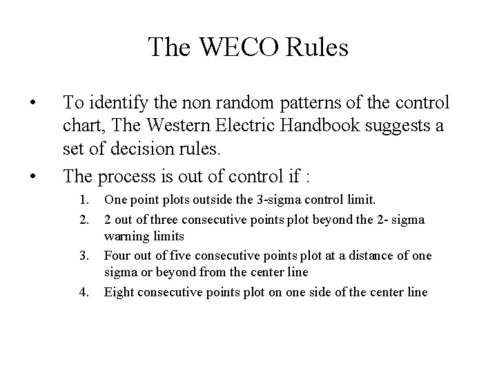 The WECO Rules • • To identify the non random patterns of the control