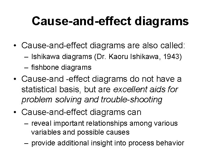 Cause-and-effect diagrams • Cause-and-effect diagrams are also called: – Ishikawa diagrams (Dr. Kaoru Ishikawa,