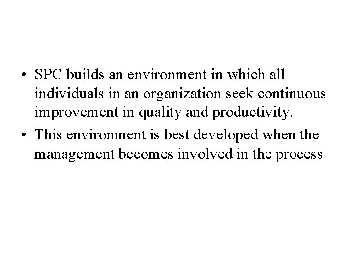  • SPC builds an environment in which all individuals in an organization seek