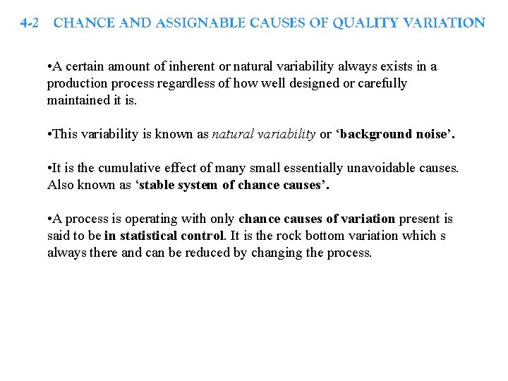  • A certain amount of inherent or natural variability always exists in a