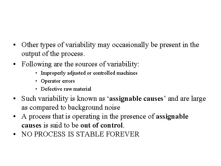  • Other types of variability may occasionally be present in the output of