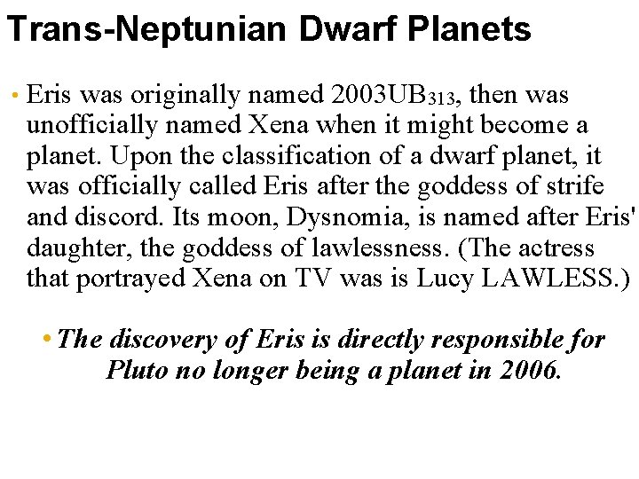 Trans-Neptunian Dwarf Planets • Eris was originally named 2003 UB 313, then was unofficially