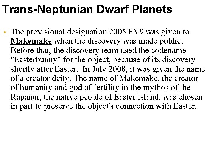 Trans-Neptunian Dwarf Planets • The provisional designation 2005 FY 9 was given to Makemake