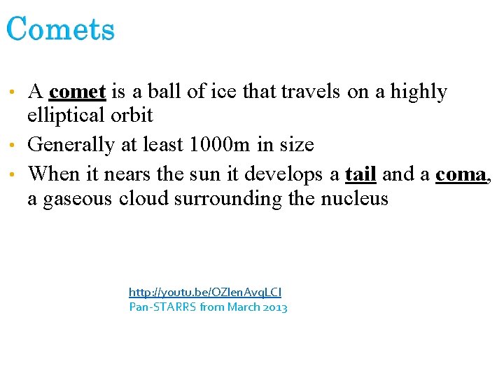 A comet is a ball of ice that travels on a highly elliptical orbit