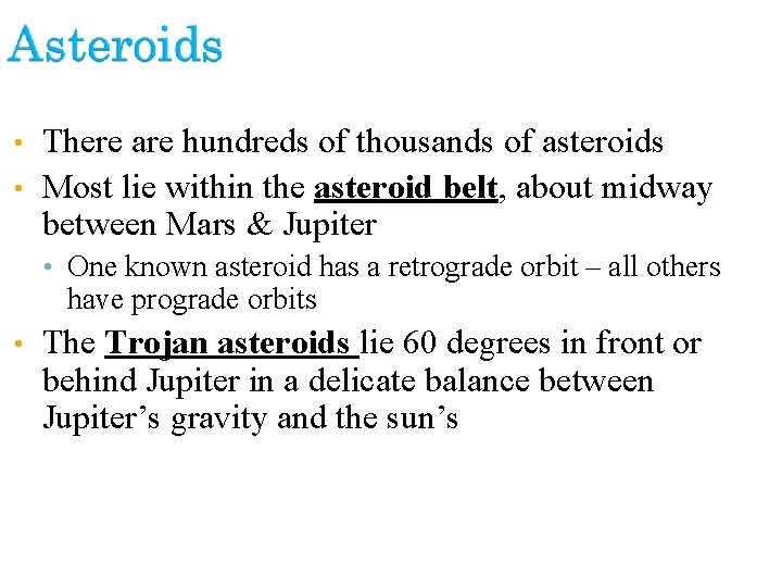 There are hundreds of thousands of asteroids • Most lie within the asteroid belt,