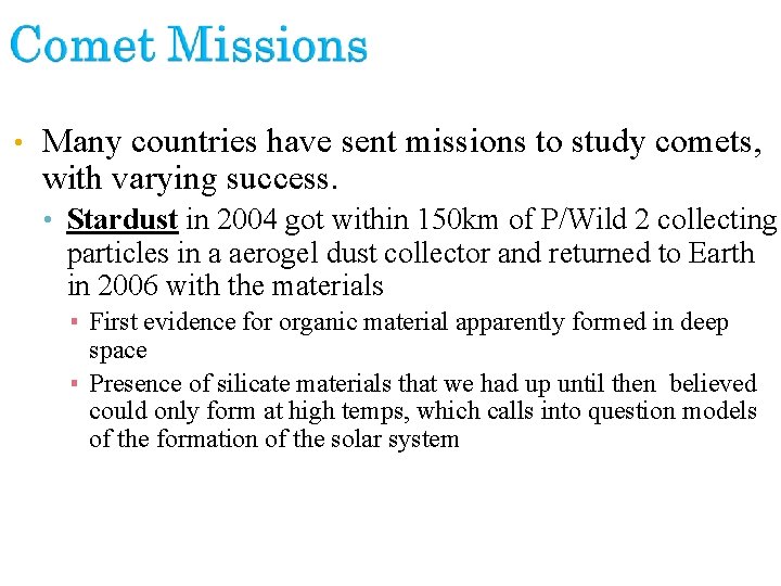  • Many countries have sent missions to study comets, with varying success. •