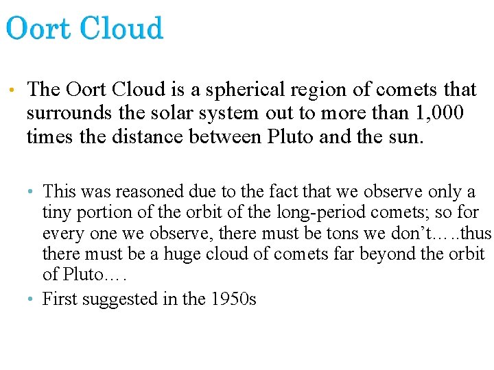  • The Oort Cloud is a spherical region of comets that surrounds the