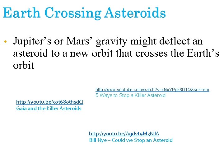  • Jupiter’s or Mars’ gravity might deflect an asteroid to a new orbit