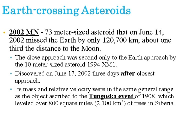  • 2002 MN - 73 meter-sized asteroid that on June 14, 2002 missed