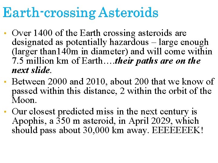Over 1400 of the Earth crossing asteroids are designated as potentially hazardous – large
