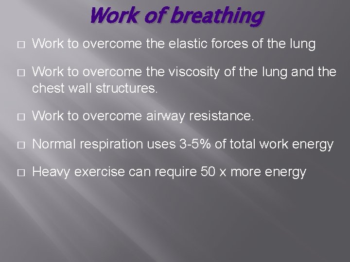 Work of breathing � Work to overcome the elastic forces of the lung �