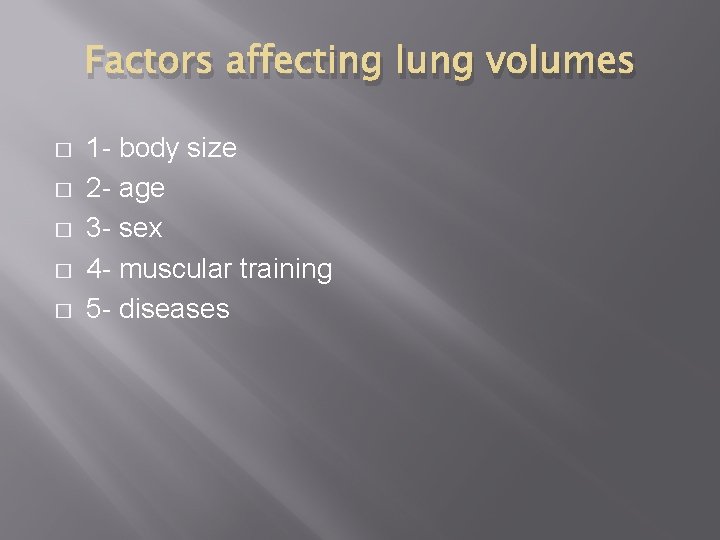 Factors affecting lung volumes � � � 1 - body size 2 - age