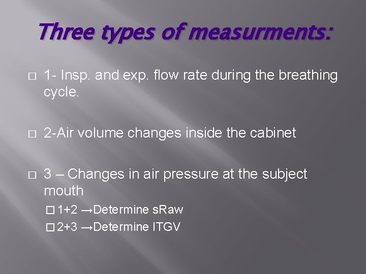 Three types of measurments: � 1 - Insp. and exp. flow rate during the