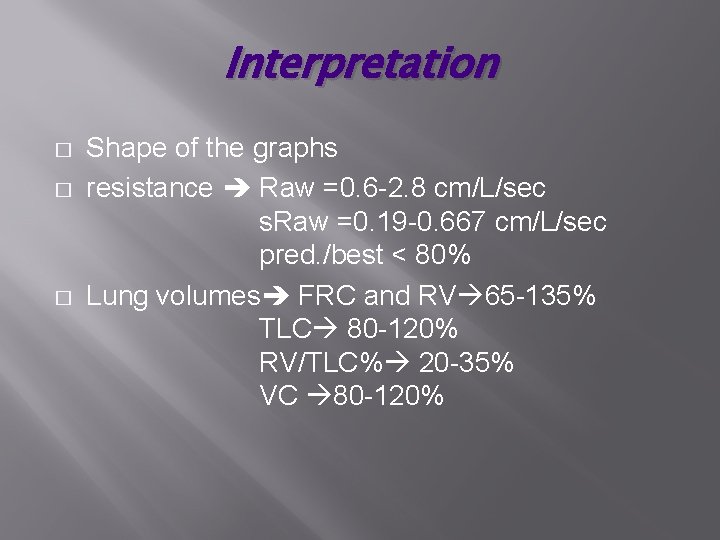 Interpretation � � � Shape of the graphs resistance Raw =0. 6 -2. 8