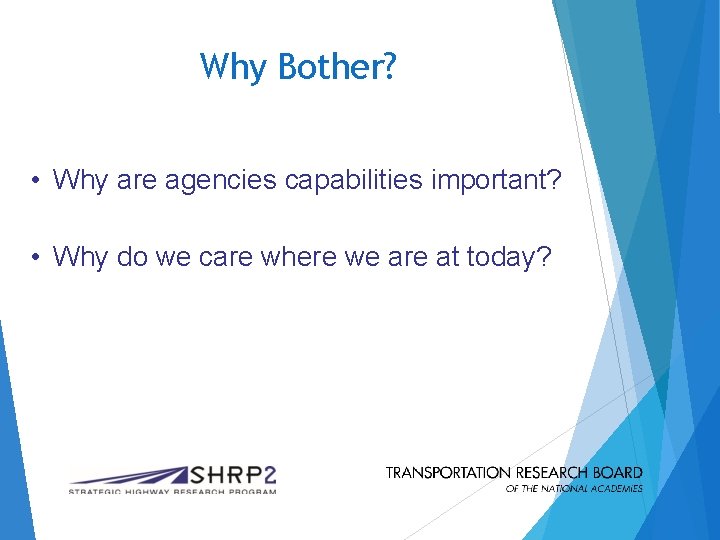 Why Bother? • Why are agencies capabilities important? • Why do we care where