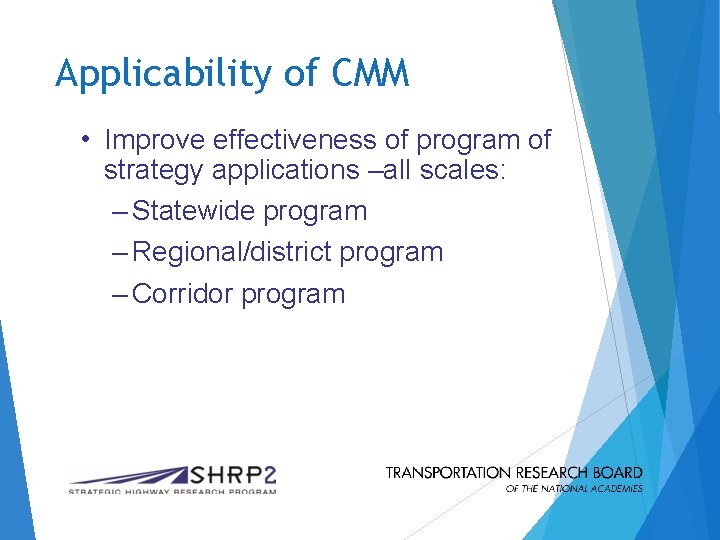 Applicability of CMM • Improve effectiveness of program of strategy applications –all scales: –