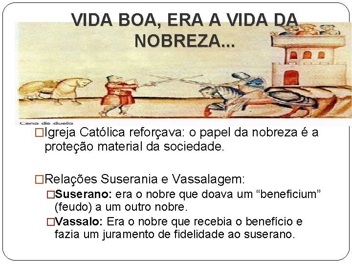 VIDA BOA, ERA A VIDA DA NOBREZA. . . �Igreja Católica reforçava: o papel