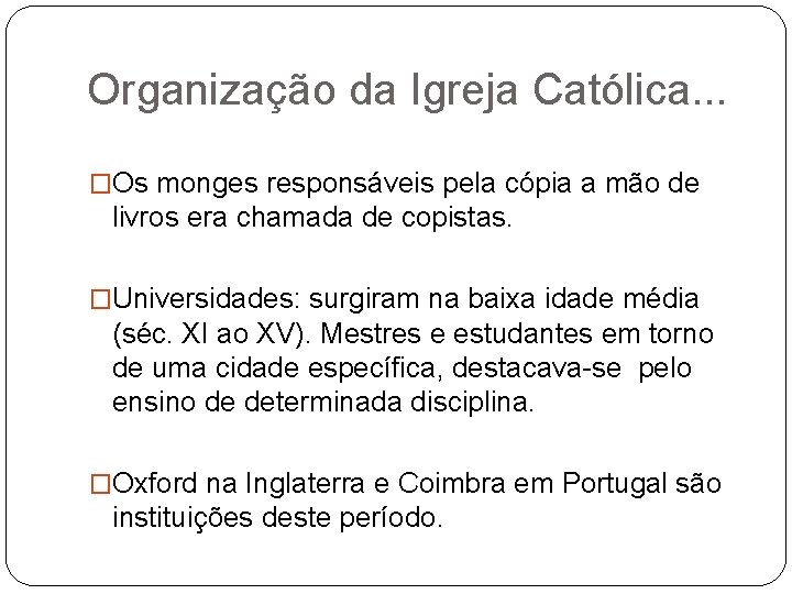 Organização da Igreja Católica. . . �Os monges responsáveis pela cópia a mão de