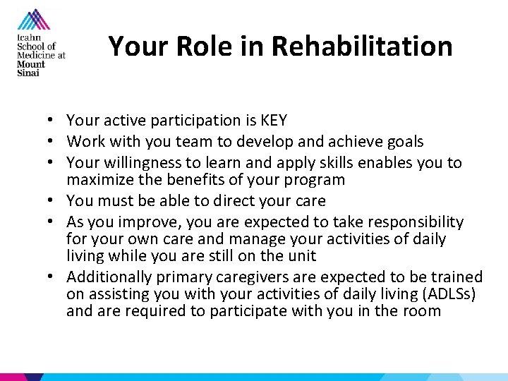 Your Role in Rehabilitation • Your active participation is KEY • Work with you