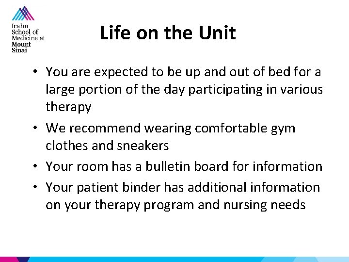 Life on the Unit • You are expected to be up and out of