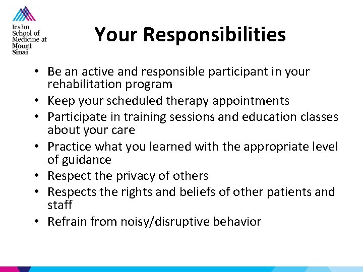 Your Responsibilities • Be an active and responsible participant in your rehabilitation program •