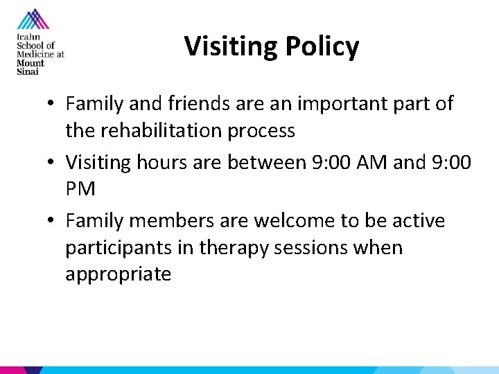 Visiting Policy • Family and friends are an important part of the rehabilitation process