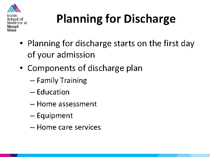 Planning for Discharge • Planning for discharge starts on the first day of your