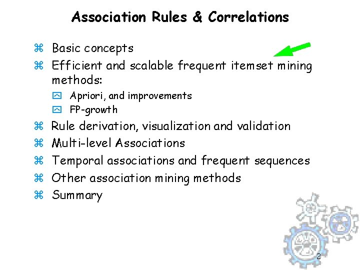 Association Rules & Correlations z Basic concepts z Efficient and scalable frequent itemset mining