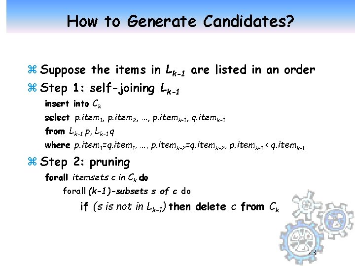 How to Generate Candidates? z Suppose the items in Lk-1 are listed in an
