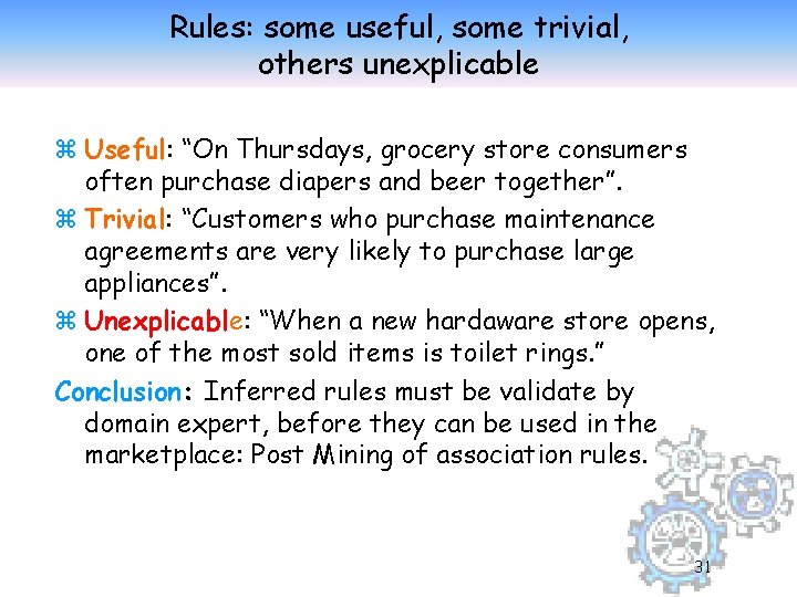 Rules: some useful, some trivial, others unexplicable z Useful: “On Thursdays, grocery store consumers