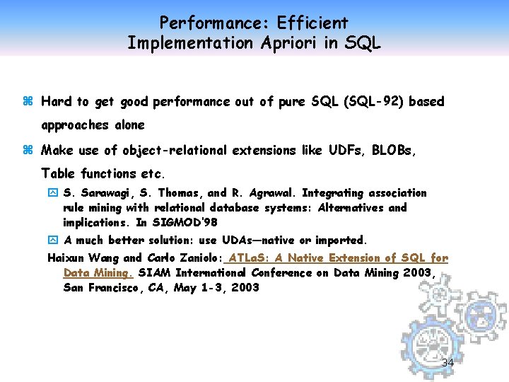 Performance: Efficient Implementation Apriori in SQL z Hard to get good performance out of