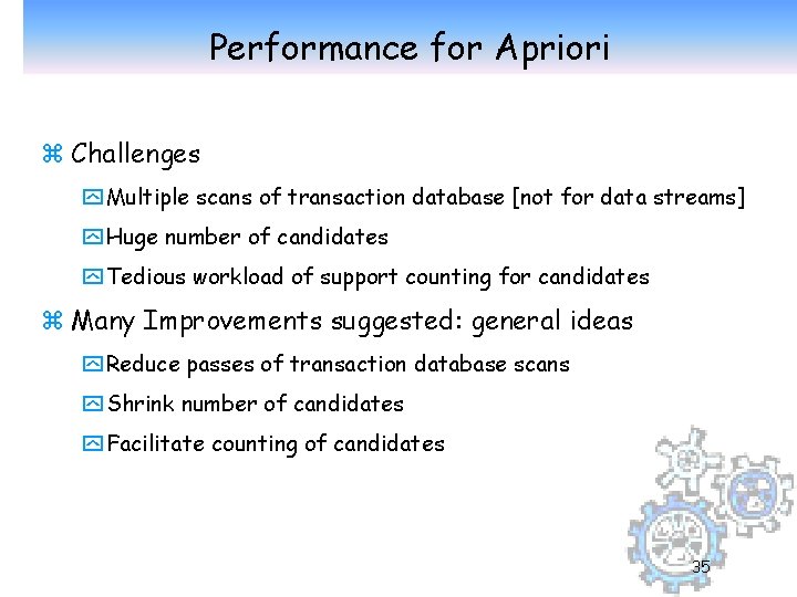 Performance for Apriori z Challenges y Multiple scans of transaction database [not for data