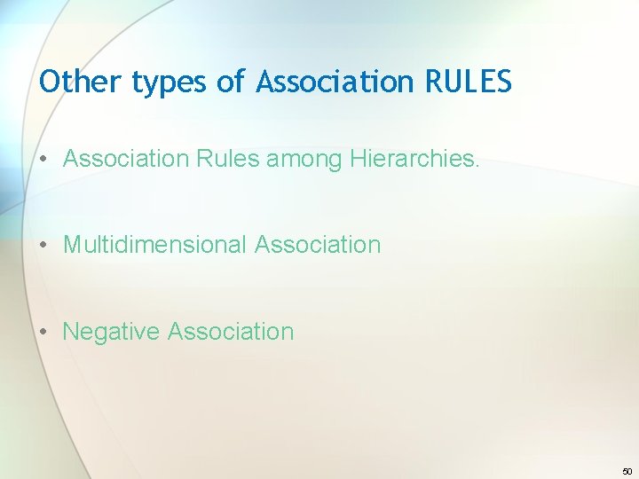 Other types of Association RULES • Association Rules among Hierarchies. • Multidimensional Association •