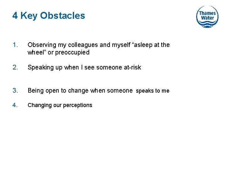 4 Key Obstacles 1. Observing my colleagues and myself “asleep at the wheel” or