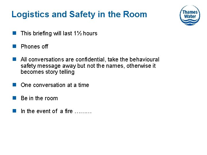 Logistics and Safety in the Room n This briefing will last 1½ hours n