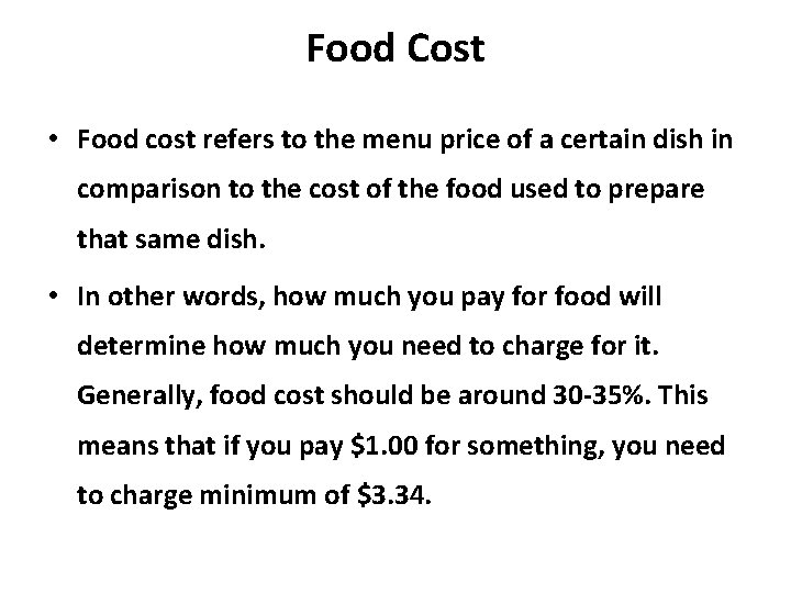 Food Cost • Food cost refers to the menu price of a certain dish